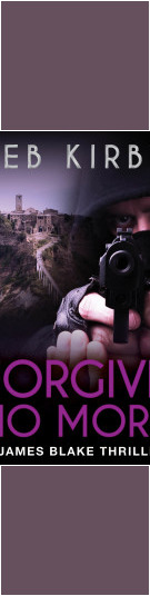 Forgive No More: A James Blake Thriller #3
By Seb Kirby Forgive No More: James Blake Mystery #3 by Seb Kirby