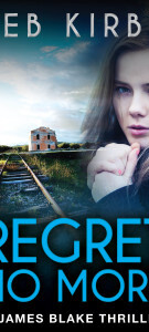 Regret No More: James Blake Thriller #2
By Seb Kirby Regret No More: James Blake Mystery #2 by Seb Kirby