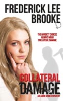 Collateral Damage: An Annie Ogden mystery #3
By Frederick Lee Brook Collateral Damage