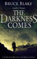 The Darkness Comes: The Second Book of the Small Gods, by Bruce Blake Darkness Comes cover