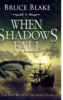 When Shadows Fall: The First Book of the Small Gods
By Bruce Blake